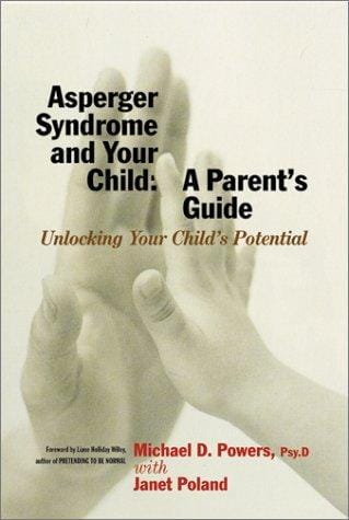 Asperger Syndrome and Your Child: A Parent's Guide