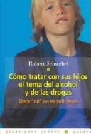 Como tratar con sus hijos el tema del alcohol y de las drogas