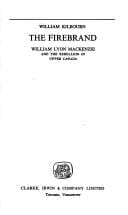 firebrand: William Lyon Mackenzie and the rebellion in Upper Canada