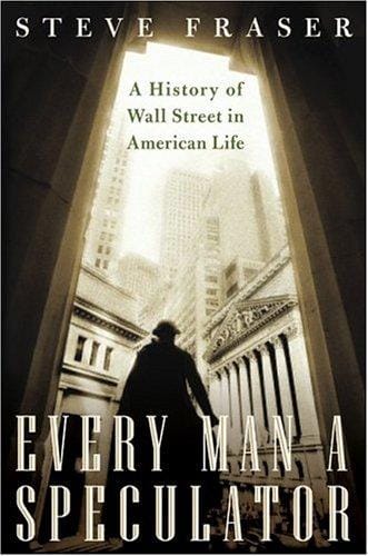 Every man a speculator: a history of Wall Street in American life