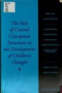 The Role of Central Conceptual Structures in the Development of Children's Thought (Monographs of the Society for Research in Child Development)