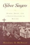 Ojibwe singers: hymns, grief, and a native culture in motion