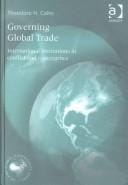 Governing global trade: international institutions in conflict and convergence