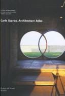 Carlo Scarpa: architecture atlas