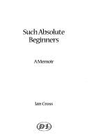 Such absolute beginners: a memoir