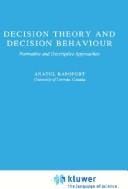 Decision Theory and Decision Behaviour: Normative and Descriptive Approaches (Theory and Decision Library B:)