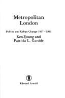 Metropolitan London, politics and urban change, 1837-1981