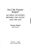 Am I my parents' keeper?: an essay on justice between the young andthe old