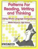 Patterns for reading, writing and thinking: using whole language components : middle schools/jr. high schools