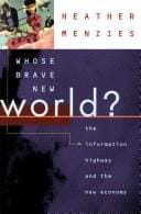 Whose Brave New World? The Information Highway and the New Economy