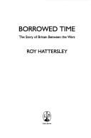 Borrowed time: the story of Britain between the wars