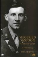 Siegfried Sassoon, scorched glory: a critical study