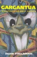 Gargantua: manufactured mass culture