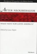 After Neoliberalism: What Next for Latin America? (Development and Inequality in the Market Economy)