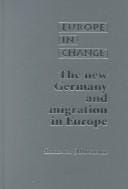 The New Germany and Migration in Europe (Europe in Change)
