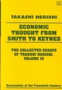 Economic Thought from Smith to Keynes: The Collected Essays of Takashi Negishi (Economists of the Twentieth Century series)
