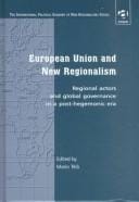 European Union and New Regionalism: Regional Actors and Global Governance in a Post-Hegemonic Era (The International Political Economy of New Regionalisms)