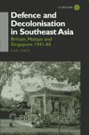 Defence and Decolonisation in South-East Asia: Britain, Malaya and Singapore 1941-1967
