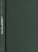 Against prediction: profiling, policing, and punishing in an actuarial age