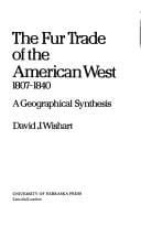 fur trade of the American West, 1807-1840: a geographical synthesis