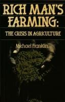 Rich Man's Farming: The Crisis in Agriculture (Chatham House Papers)
