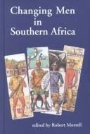 Changing Men in Southern Africa (Global Masculinities)