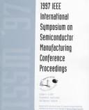 1997 IEEE International Symposium on Semiconductor Manufacturing: conference proceedings : October 6-8, 1997, San Francisco, California.