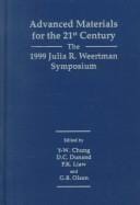 Advanced materials for the 21st century: the 1999 Julia R. Weertman symposium : proceedings of a symposium sponsored by the ASM/TMS Mechanical Behavior of Materials Committee and the Flow and Fracture Committee of the MPMD division of The Minerals, Metals & Materials Society (TMS) held during the 1999 TMS Fall Meeting in Cincinnati, Ohio, October 31-November 4, 1999