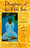 Daughters of the fifth sun: a collection of Latina fiction and poetry