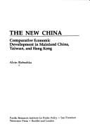 The New China: Comparative Economic Development in Mainland China, Taiwan, and Hong Kong