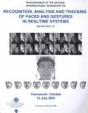 Recognition, analysis, and tracking of faces and gestures in real-time systems: proceedings : IEEE ICCV Workshop on Recognition, Analysis, and Tracking of Faces and Gestures in Real-Time Systems : 13 July, 2001, Vancouver, B.C., Canada
