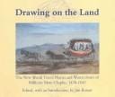 Drawing on the Land: The New World Watercolors and Diaries 1838-1842 of Millicent Mary Chaplin