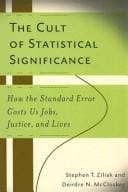 cult of statistical significance: how the standard error costs us jobs, justice, and lives