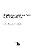 Broadcasting, society and policy in the multimedia age
