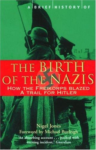 A Brief History of the Birth of the Nazis: How the Freikorps Blazed a Trail for Hitler