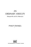 An  ordinary atrocity: Sharpeville and its massacre