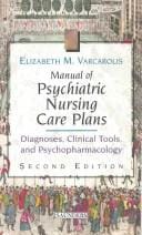Manual of psychiatric nursing care plans: diagnoses, clinical tools, and psychopharmacology