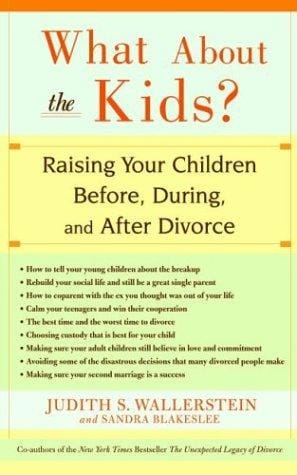 WHAT ABOUT THE KIDS?: RAISING YOUR CHILDREN BEFORE, DURING, AND AFTER DIVORCE
