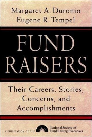 Fund raisers: their careers, stories, concerns, and accomplishments