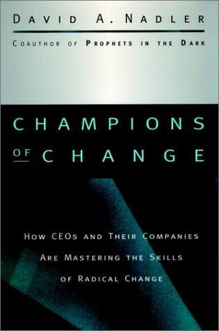 Champions of Change: How CEOs and Their Companies are Mastering the Skills of Radical Change (Jossey-Bass Business & Management Series)