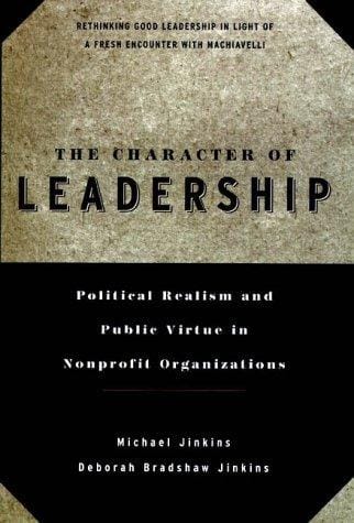 The character of leadership: political realism and public virtue in nonprofit organizations