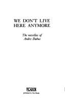We don't live here anymore: the novellas of Andre Dubus.
