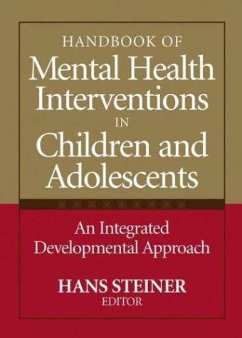 Handbook of Mental Health Interventions in Children and Adolescents: An Integrated Developmental Approach