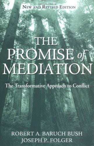 The Promise of Mediation: The Transformative Approach to Conflict