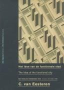 Cornelius Van Eesteren: The Idea Of The Functional City