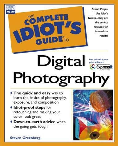 The Complete Idiot's Guide to Digital Photography