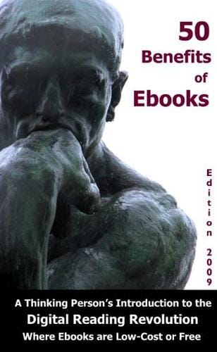 50 Benefits of Ebooks: A Thinking Person's Introduction to the Digital Reading Revolution, Where Ebooks are Low-Cost or Free