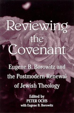 Reviewing the Covenant: Eugene B. Borowitz and the Postmodern Revival of Jewish Theology (S U N Y Series in Jewish Philosophy)