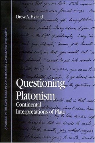 Questioning Platonism: Continental Interpretations of Plato (S U N Y Series in Contemporary Continental Philosophy)