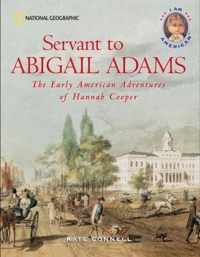 Servant to Abigail Adams: the early American adventures of Hannah Cooper